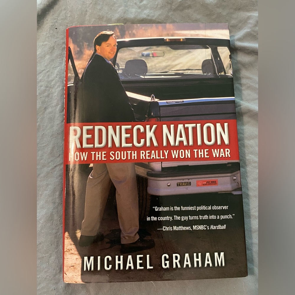 Redneck Nation : How the South Really Won the War by Michael Graham